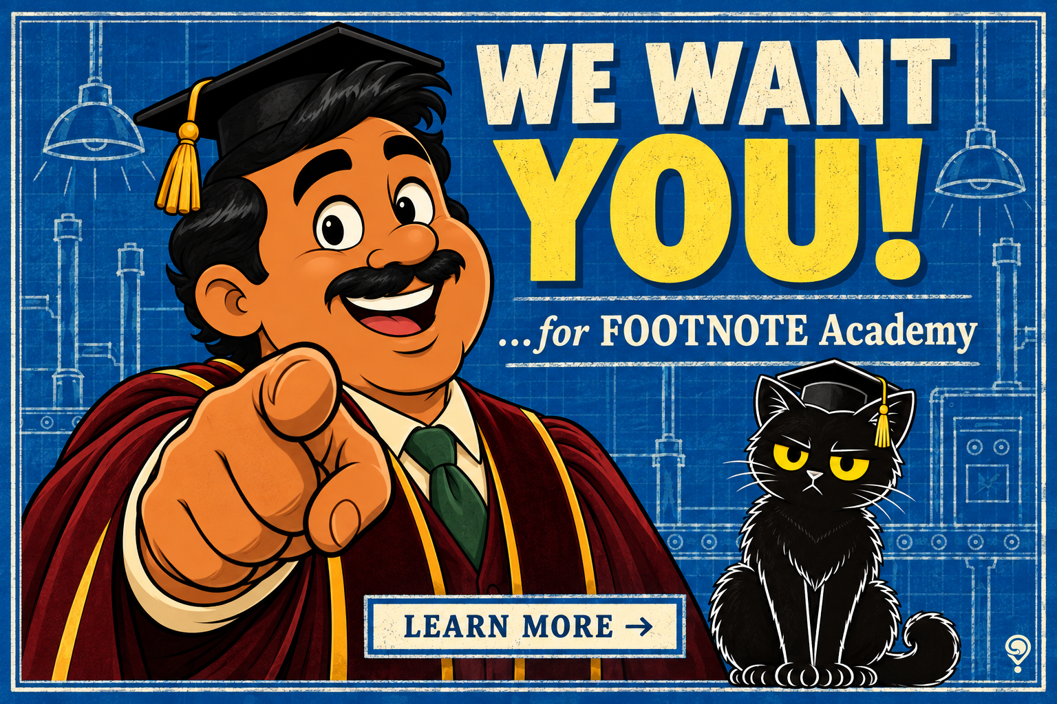 Hector points at you: We want you for FOOTNOTE Academy. Footnote looks unimpressed. Learn more.